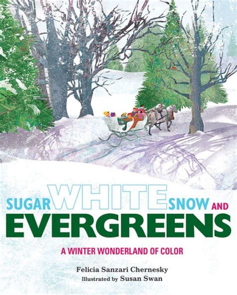 sugar white snow and evergreens a winter wonderland of color Reader